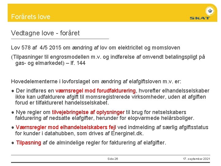 Forårets love Vedtagne love - foråret Lov 578 af 4/5 2015 om ændring af