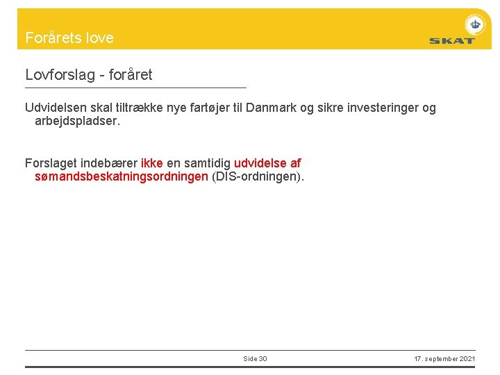 Forårets love Lovforslag - foråret Udvidelsen skal tiltrække nye fartøjer til Danmark og sikre