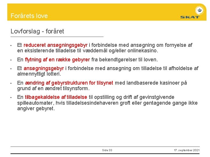 Forårets love Lovforslag - foråret • • • Et reduceret ansøgningsgebyr i forbindelse med