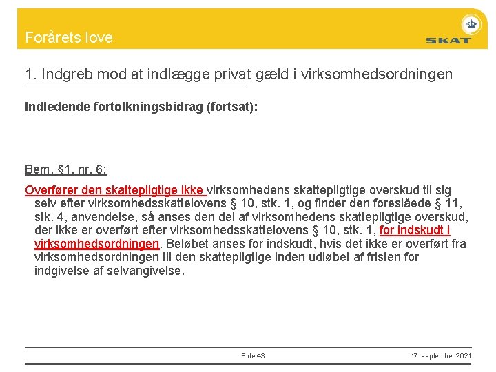 Forårets love 1. Indgreb mod at indlægge privat gæld i virksomhedsordningen Indledende fortolkningsbidrag (fortsat):