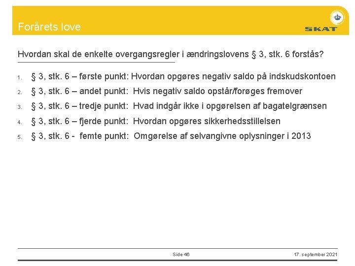 Forårets love Hvordan skal de enkelte overgangsregler i ændringslovens § 3, stk. 6 forstås?