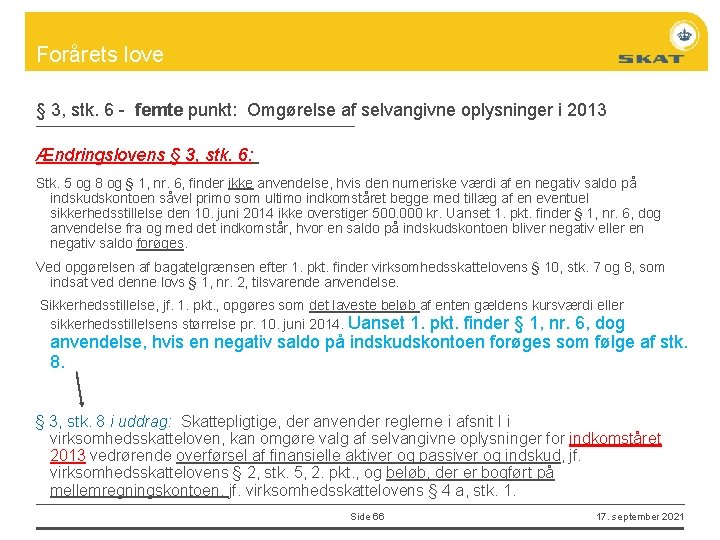 Forårets love § 3, stk. 6 - femte punkt: Omgørelse af selvangivne oplysninger i