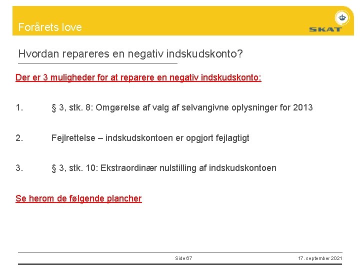 Forårets love Hvordan repareres en negativ indskudskonto? Der er 3 muligheder for at reparere