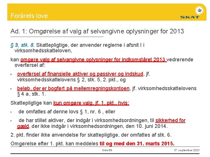 Forårets love Ad. 1: Omgørelse af valg af selvangivne oplysninger for 2013 § 3,
