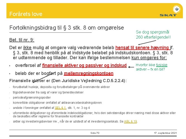 Forårets love Fortolkningsbidrag til § 3 stk. 8 om omgørelse Bet. til nr. 9: