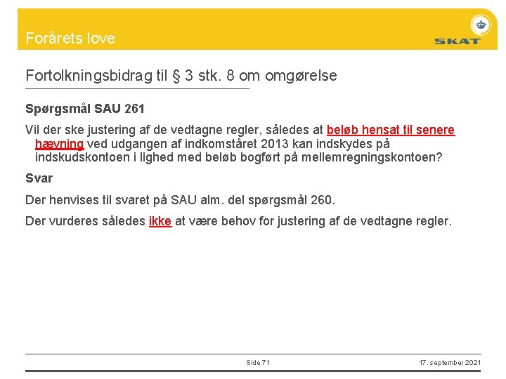 Forårets love Fortolkningsbidrag til § 3 stk. 8 om omgørelse Spørgsmål SAU 261 Vil