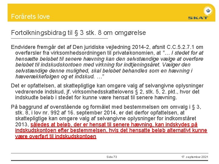 Forårets love Fortolkningsbidrag til § 3 stk. 8 om omgørelse Endvidere fremgår det af