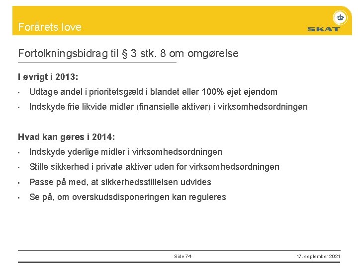 Forårets love Fortolkningsbidrag til § 3 stk. 8 om omgørelse I øvrigt i 2013: