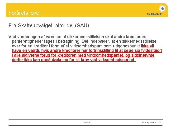 Forårets love Fra Skatteudvalget, alm. del (SAU) Ved vurderingen af værdien af sikkerhedsstillelsen skal