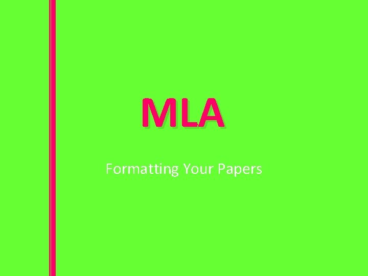 MLA Formatting Your Papers 