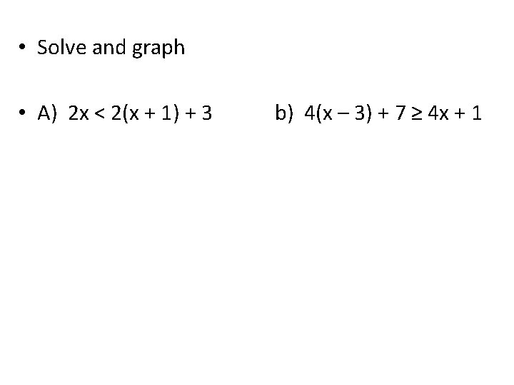  • Solve and graph • A) 2 x < 2(x + 1) +