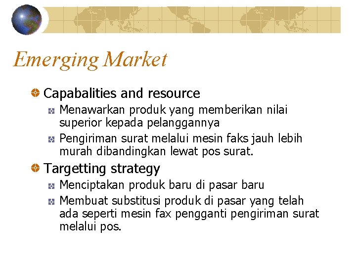 Emerging Market Capabalities and resource Menawarkan produk yang memberikan nilai superior kepada pelanggannya Pengiriman