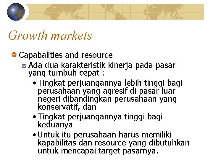 Growth markets Capabalities and resource Ada dua karakteristik kinerja pada pasar yang tumbuh cepat