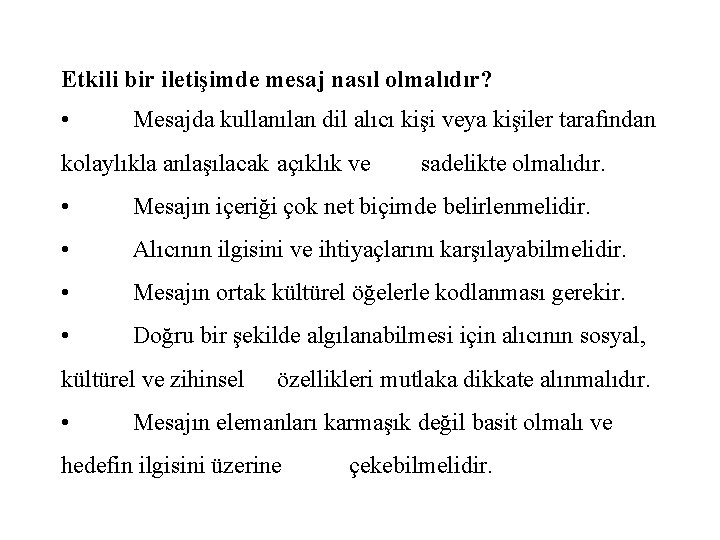 Etkili bir iletişimde mesaj nasıl olmalıdır? • Mesajda kullanılan dil alıcı kişi veya kişiler