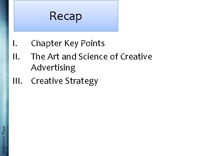 Recap I. II. Muhammad Waqas Chapter Key Points The Art and Science of Creative