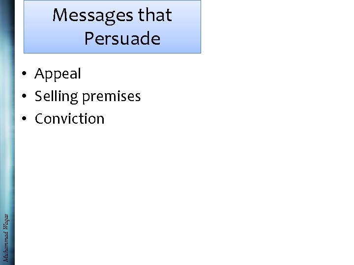 Messages that Persuade Muhammad Waqas • Appeal • Selling premises • Conviction 