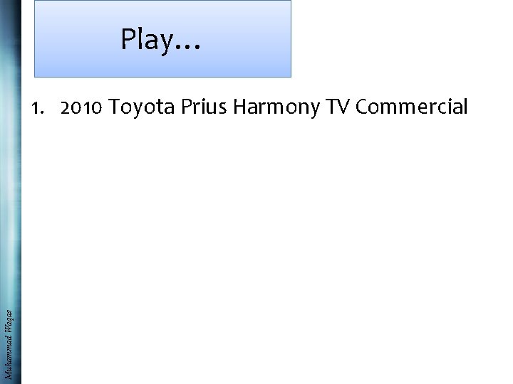 Play… Muhammad Waqas 1. 2010 Toyota Prius Harmony TV Commercial 