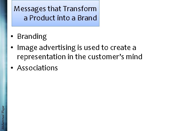 Messages that Transform a Product into a Brand Muhammad Waqas • Branding • Image