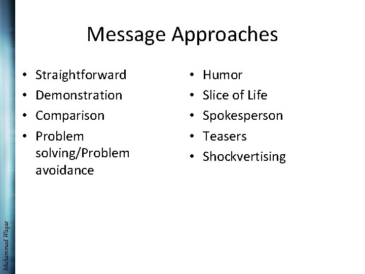 Message Approaches Muhammad Waqas • • Straightforward Demonstration Comparison Problem solving/Problem avoidance • •