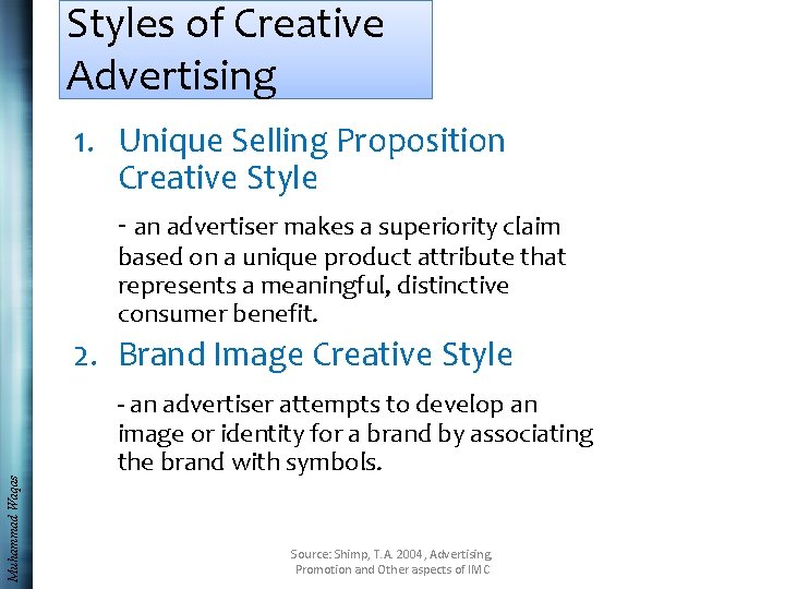 Styles of Creative Advertising 1. Unique Selling Proposition Creative Style - an advertiser makes