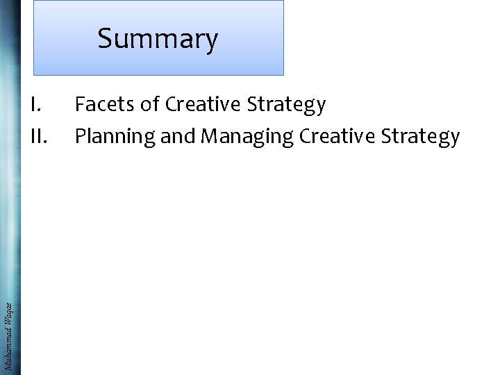 Summary Muhammad Waqas I. II. Facets of Creative Strategy Planning and Managing Creative Strategy