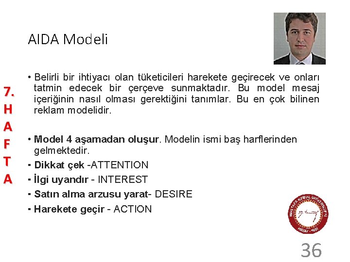 AIDA Modeli 7. H A F T A • Belirli bir ihtiyacı olan tüketicileri
