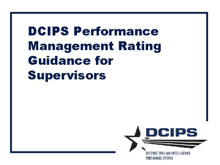 DCIPS Performance Management Rating Guidance for Supervisors 