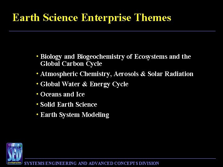 Earth Science Enterprise Themes • Biology and Biogeochemistry of Ecosystems and the Global Carbon