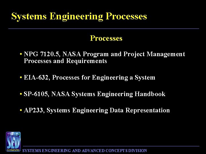 Systems Engineering Processes • NPG 7120. 5, NASA Program and Project Management Processes and