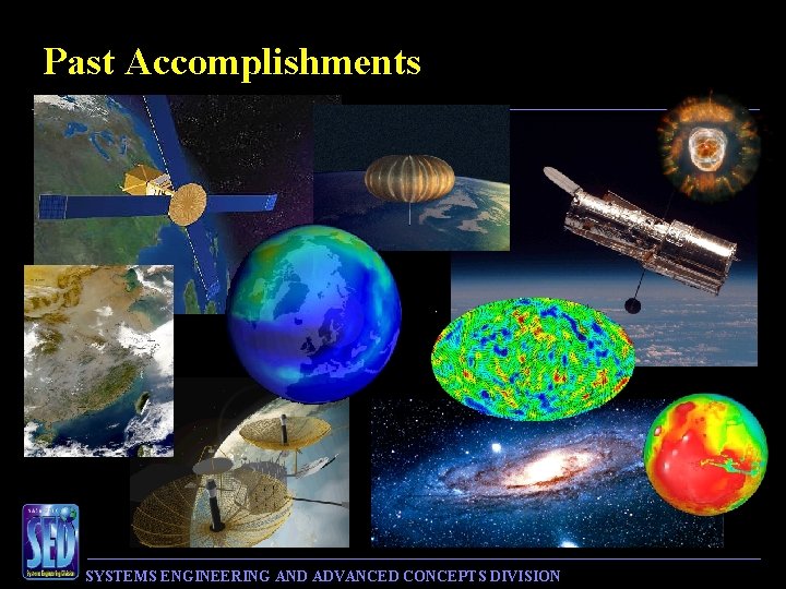 Past Accomplishments SYSTEMS ENGINEERING AND ADVANCED CONCEPTS DIVISION 