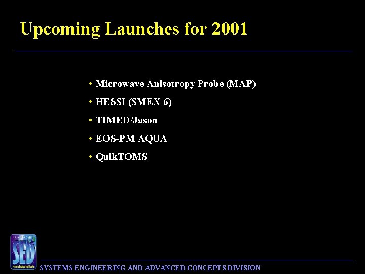 Upcoming Launches for 2001 • Microwave Anisotropy Probe (MAP) • HESSI (SMEX 6) •