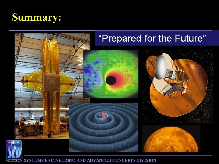 Summary: “Prepared for the Future” SYSTEMS ENGINEERING AND ADVANCED CONCEPTS DIVISION 