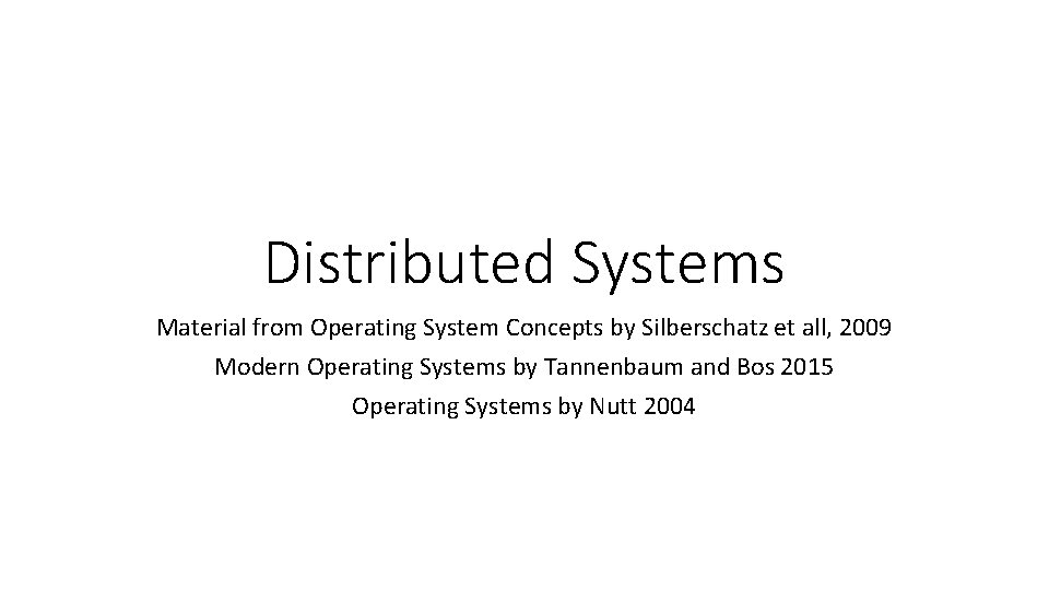 Distributed Systems Material from Operating System Concepts by Silberschatz et all, 2009 Modern Operating