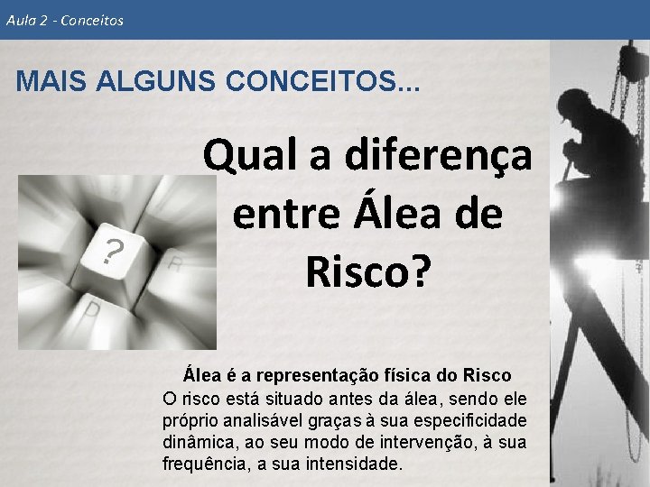 Aula 2 - Conceitos MAIS ALGUNS CONCEITOS. . . Qual a diferença entre Álea