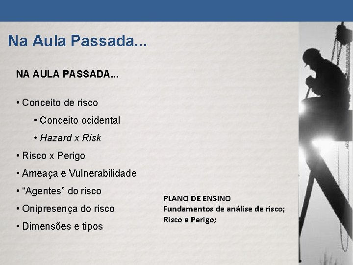 Na Aula Passada. . . NA AULA PASSADA. . . • Conceito de risco