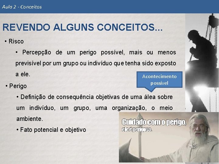 Aula 2 - Conceitos REVENDO ALGUNS CONCEITOS. . . • Risco • Percepção de