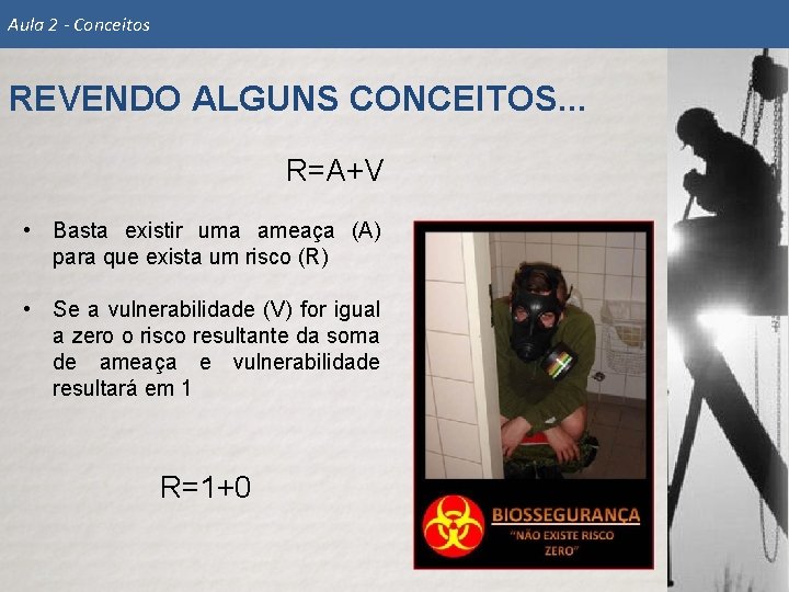 Aula 2 - Conceitos REVENDO ALGUNS CONCEITOS. . . R=A+V • Basta existir uma