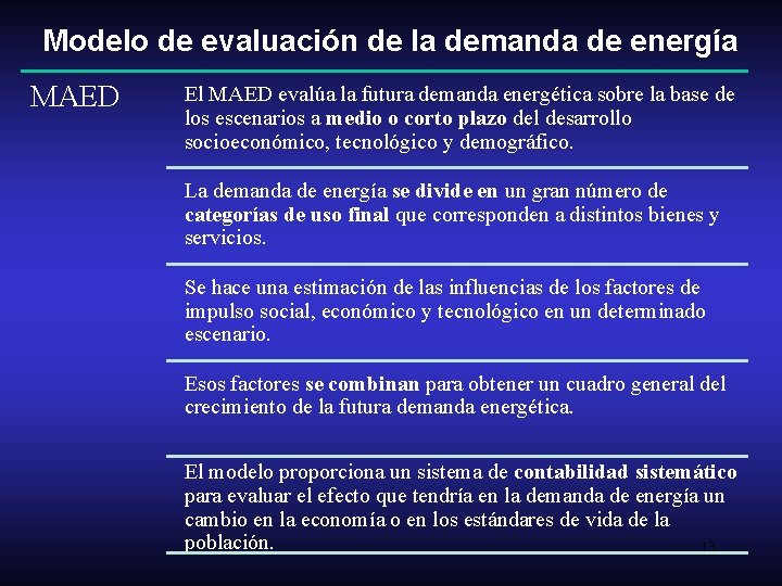 Modelo de evaluación de la demanda de energía MAED El MAED evalúa la futura