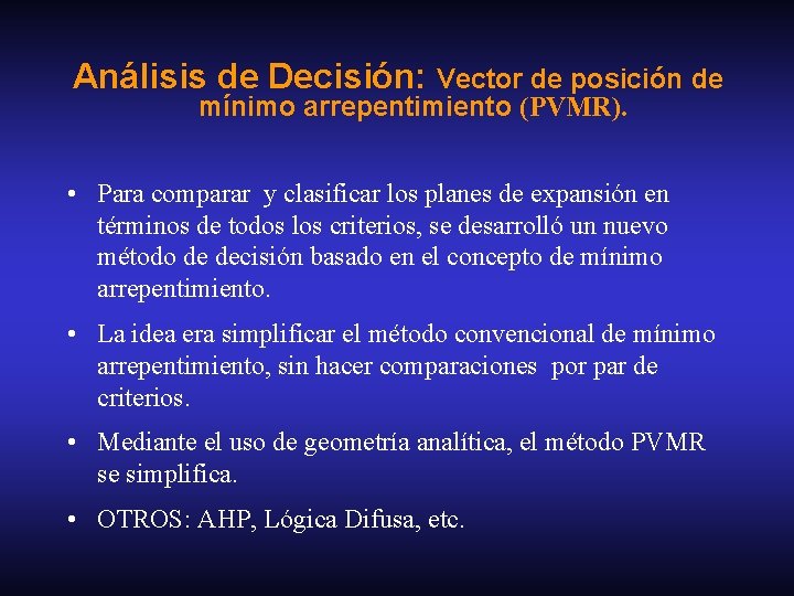 Análisis de Decisión: Vector de posición de mínimo arrepentimiento (PVMR). • Para comparar y