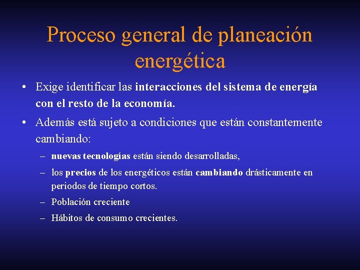 Proceso general de planeación energética • Exige identificar las interacciones del sistema de energía