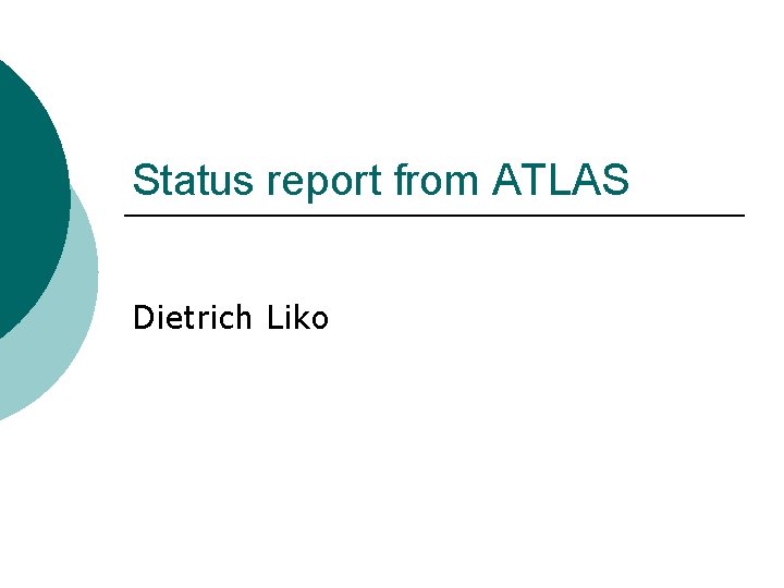 Status report from ATLAS Dietrich Liko 