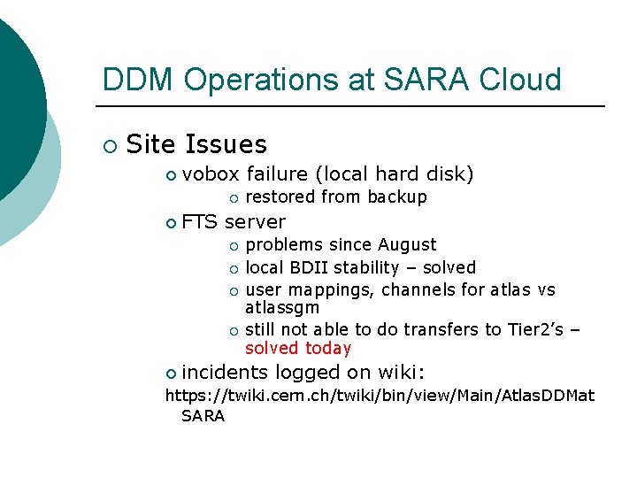 DDM Operations at SARA Cloud ¡ Site Issues ¡ vobox failure (local hard disk)