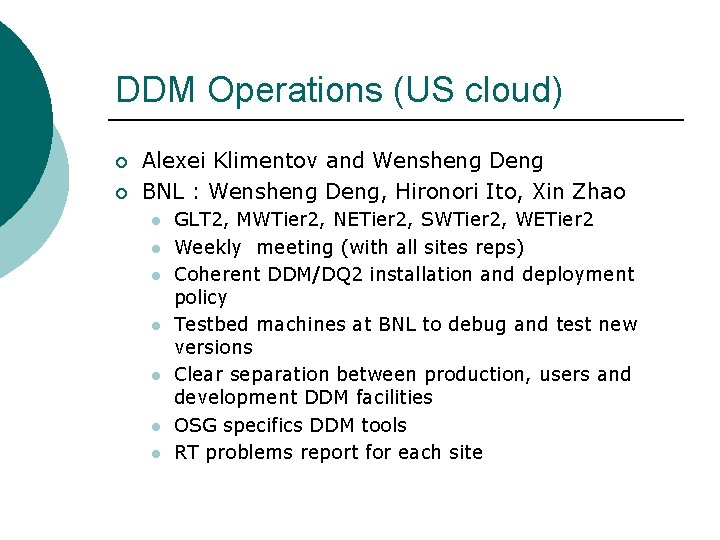 DDM Operations (US cloud) ¡ ¡ Alexei Klimentov and Wensheng Deng BNL : Wensheng