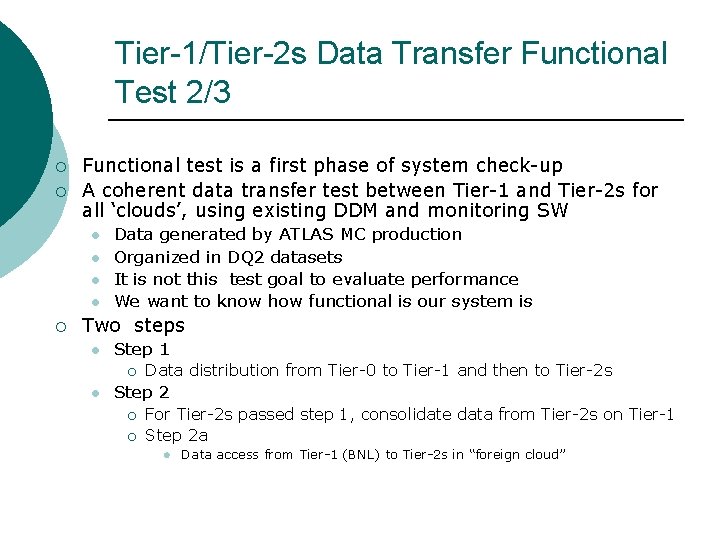 Tier-1/Tier-2 s Data Transfer Functional Test 2/3 ¡ ¡ Functional test is a first