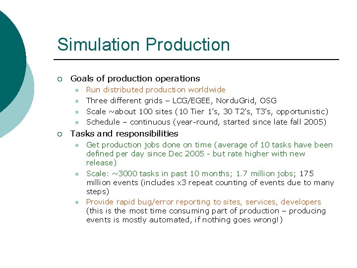 Simulation Production ¡ Goals of production operations l l ¡ Run distributed production worldwide