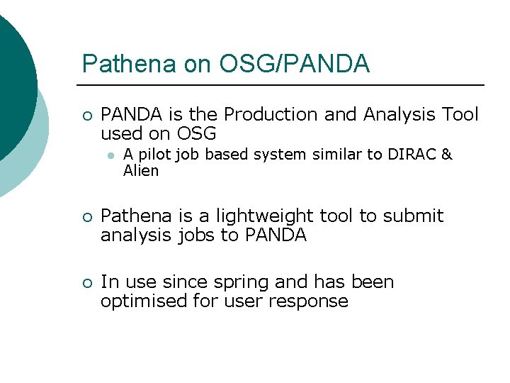 Pathena on OSG/PANDA ¡ PANDA is the Production and Analysis Tool used on OSG