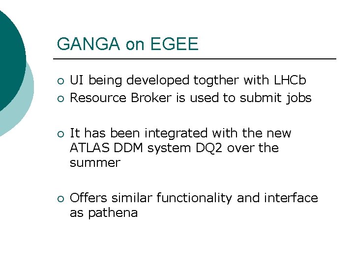 GANGA on EGEE ¡ ¡ UI being developed togther with LHCb Resource Broker is