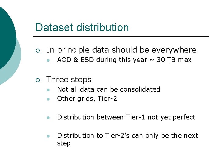 Dataset distribution ¡ In principle data should be everywhere l ¡ AOD & ESD