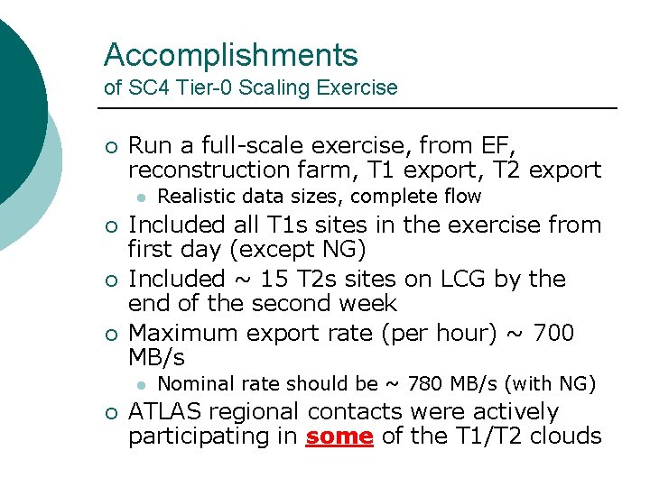 Accomplishments of SC 4 Tier-0 Scaling Exercise ¡ Run a full-scale exercise, from EF,