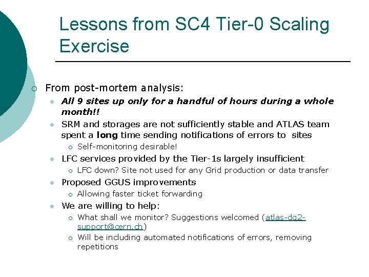 Lessons from SC 4 Tier-0 Scaling Exercise ¡ From post-mortem analysis: l l All